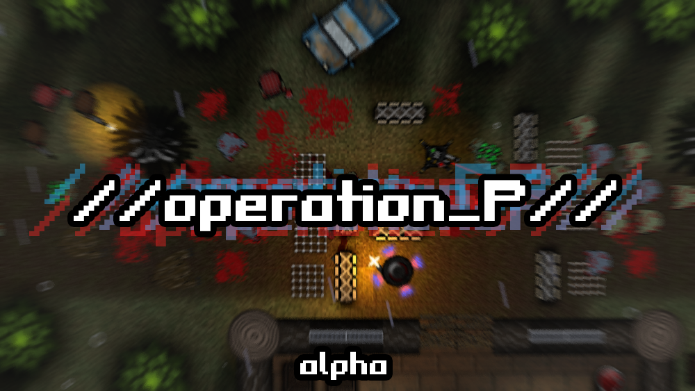 Games like //operation_P// [Alpha]