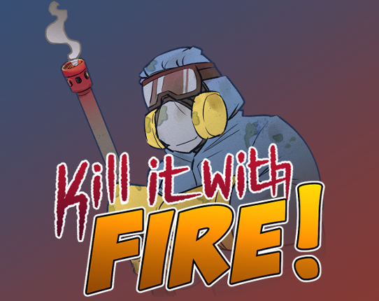 Kill it with FIRE! Game Cover