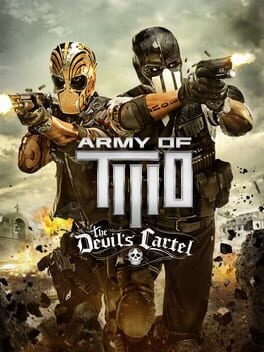 Games like Army of Two: The Devil's Cartel
