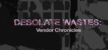 Games like Desolate Wastes: Vendor Chronicles