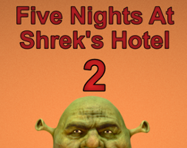 Five Nights At Shrek's Hotel 2 Image