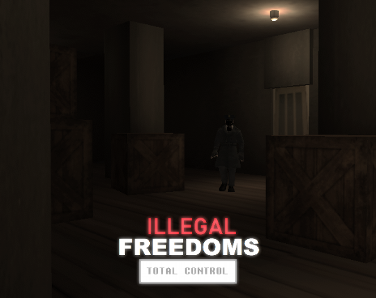 ILLEGAL FREEDOMS: TOTAL CONTROL Image