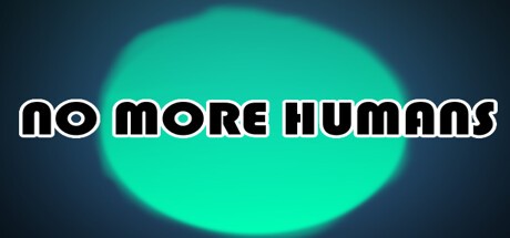 Games like NO MORE HUMANS