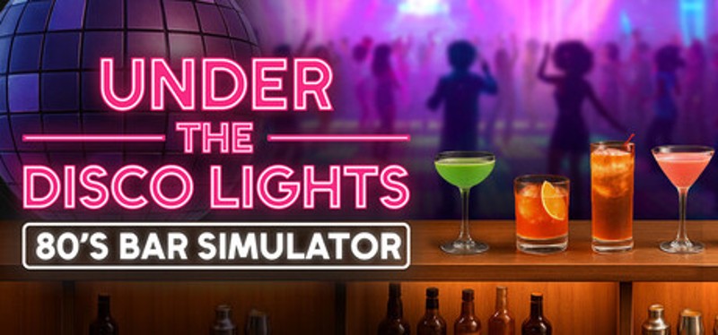 Under the Disco Lights - 80's Bar Simulator Image