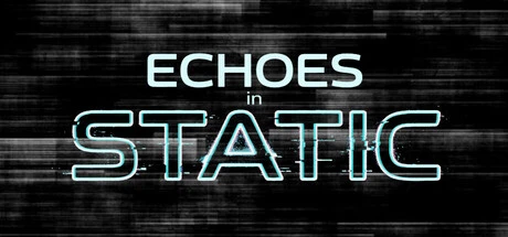 Games like Echoes In Static