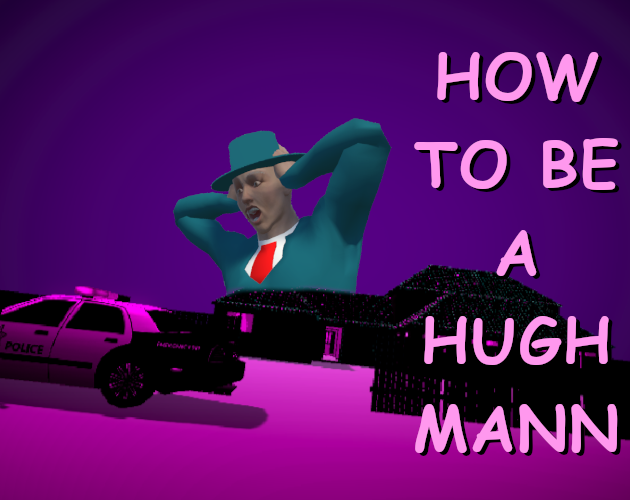 Games like How To Be A Hugh Mann