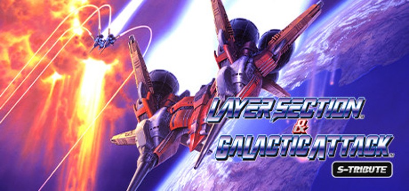 Layer Section & Galactic Attack S-Tribute Image