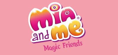 Mia and me – Magic Friends Image