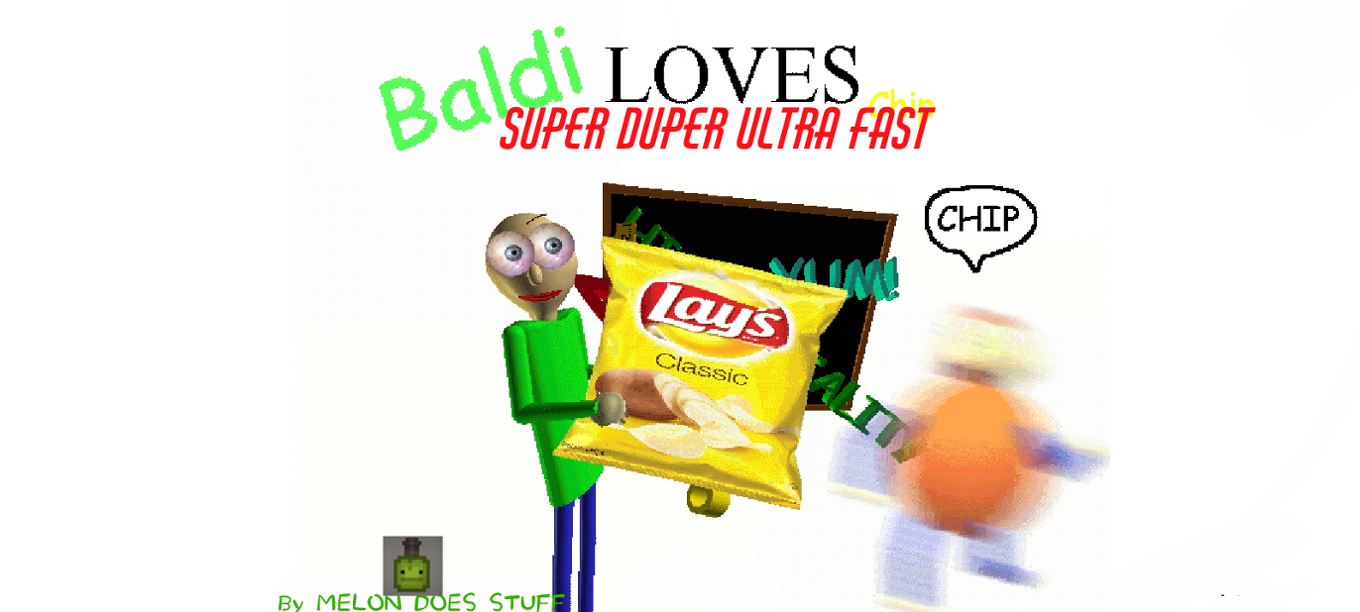 Games like Baldi Loves Chip Super duper ultra fast edition