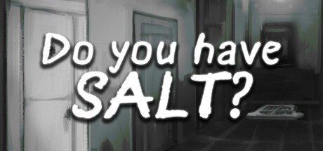 Games like Do you have SALT?