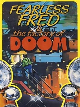 Games like Fearless Fred and the Factory of Doom