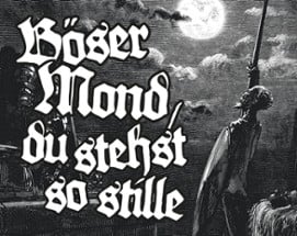 Böser Mond, du stehst so stille Image