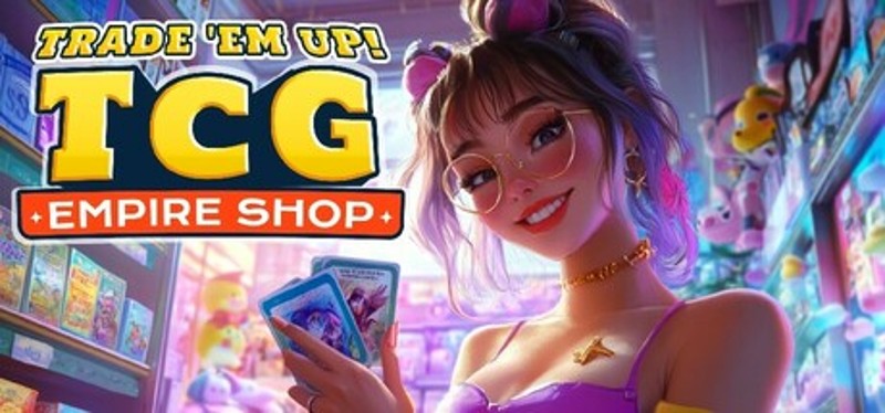 Trade 'Em Up! TCG Empire Shop Image