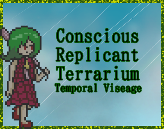Conscious Replicant Terrarium ~ Temporal Visage Game Cover