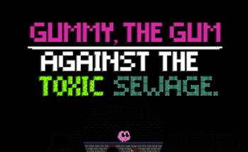 Gummy - Against the toxic sewage Image