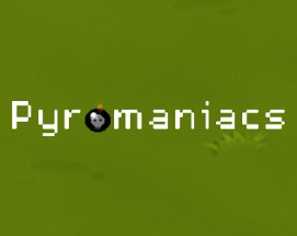 Pyromaniacs Image