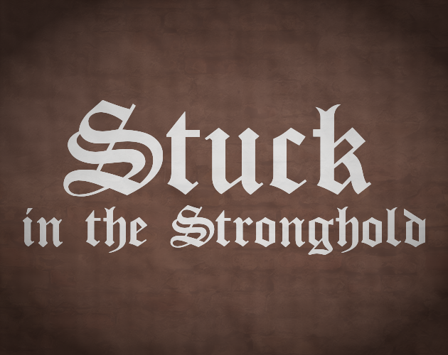 Games like Stuck in the Stronghold