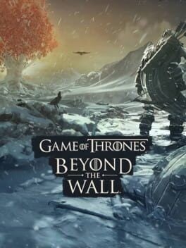 Games like Game of Thrones Beyond the Wall
