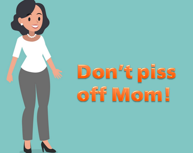Games like Don't piss off Mom