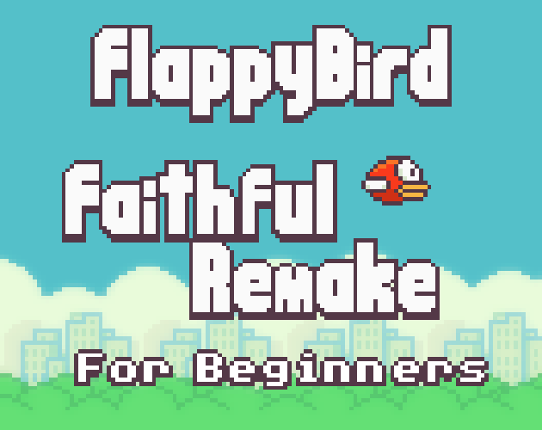 Flappy Bird : Faithful Remake + Tutorial Game Cover