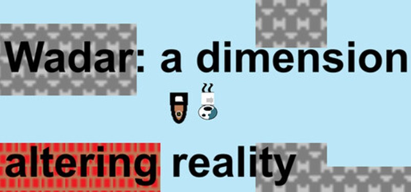 Wadar: a dimension altering reality Image