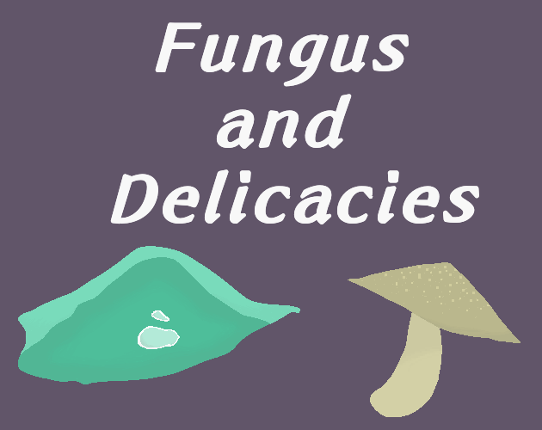 Fungus and Delicacies Image
