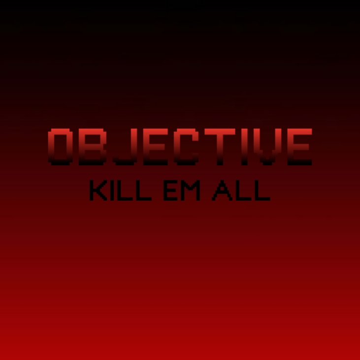 Games like OBJECTIVE - Kill EM All