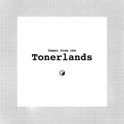 Games from the Tonerlands Image