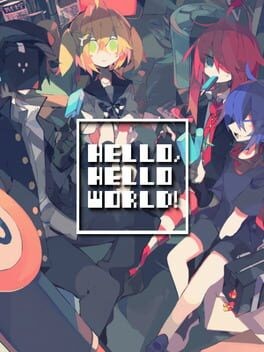 Games like HELLO, HELLO WORLD!