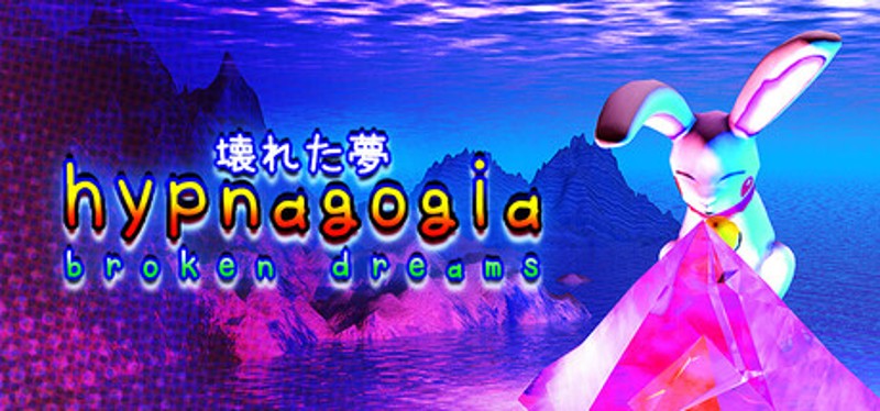 Hypnagogia 壊れた夢 Broken Dreams Image