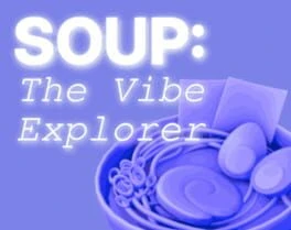 Games like Soup: The Vibe Explorer