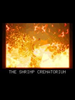 Games like The Shrimp Crematorium
