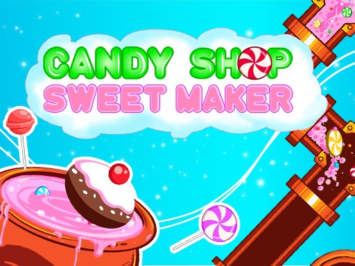 Games like Candy Shop : Sweets Maker