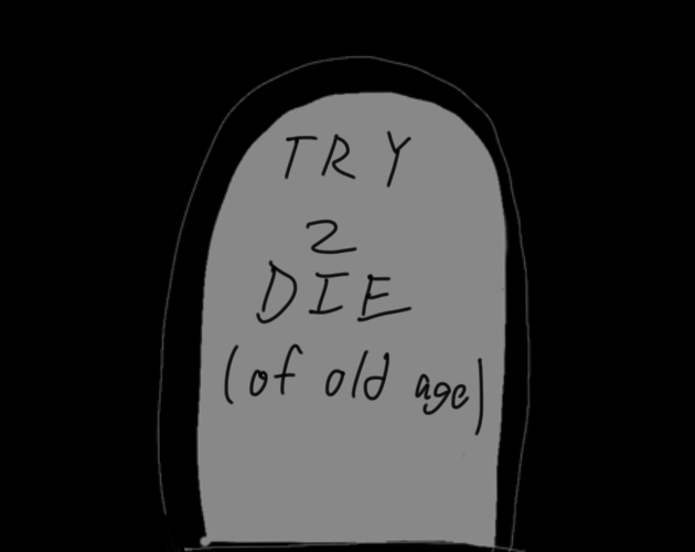 Games like Try to Die of Old Age