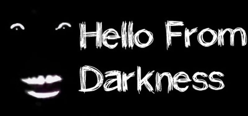 Hello From Darkness Image