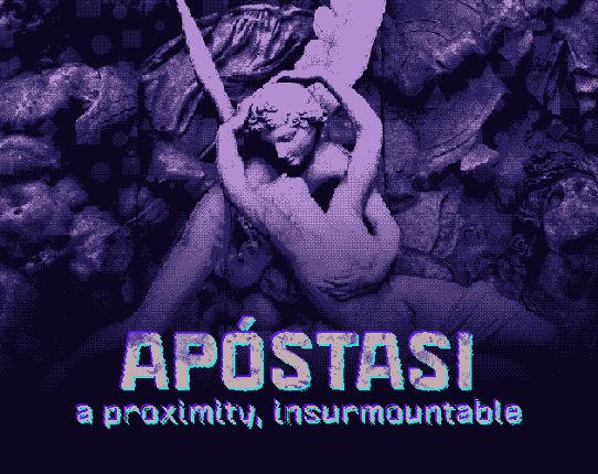 APÓSTASI (a proximity, insurmountable) Image