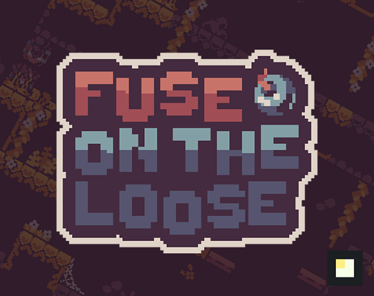 Fuse on the Loose Image