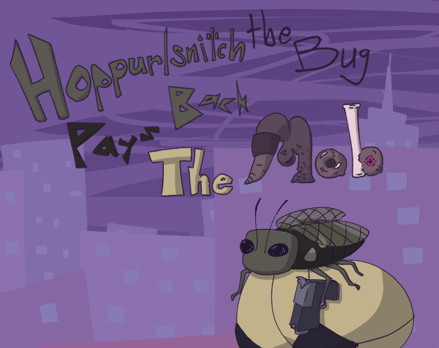 Games like Hoppurlsnitch tbe Bug Pays Back The Mob