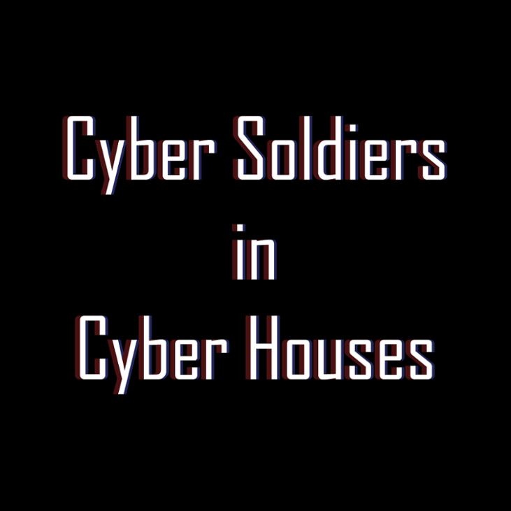 Games like Cyber Soldiers in Cyber Houses