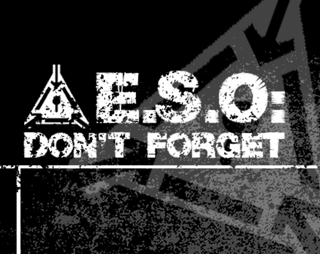 Games like E.S.O: Don't Forget