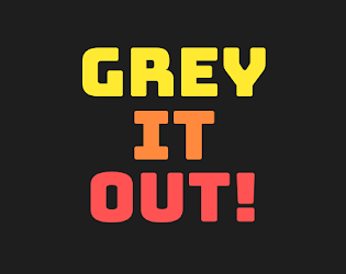 Games like Grey It Out!