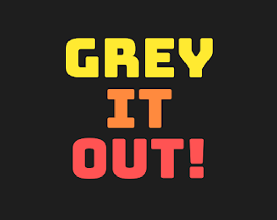 Grey It Out! Image