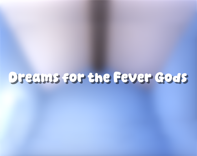 Games like Dreams for the Fever Gods