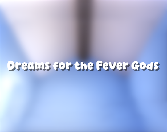 Dreams for the Fever Gods Image