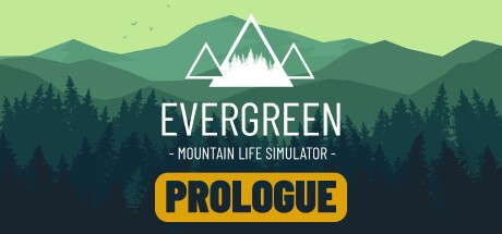Games like Evergreen - Mountain Life Simulator: PROLOGUE