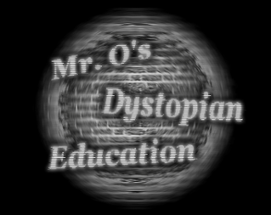 Mr. O's Dystopian Education Image