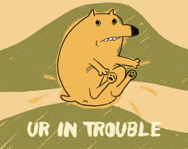 Ur In Trouble Image