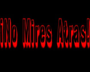 Games like ¡NO MIRES ATRAS!V1.5