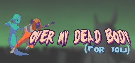 Games like Over My Dead Body (For You)