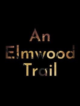 Games like An Elmwood Trail